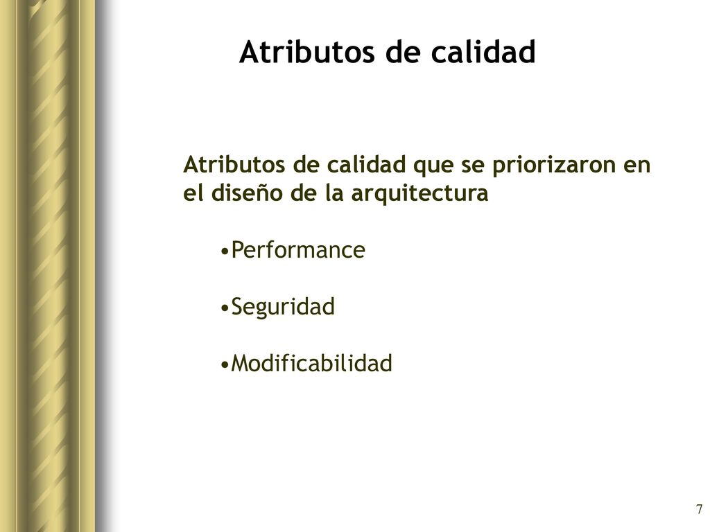 Atributos de calidad Atributos de calidad que se priorizaron en el diseño de la arquitectura. Performance.