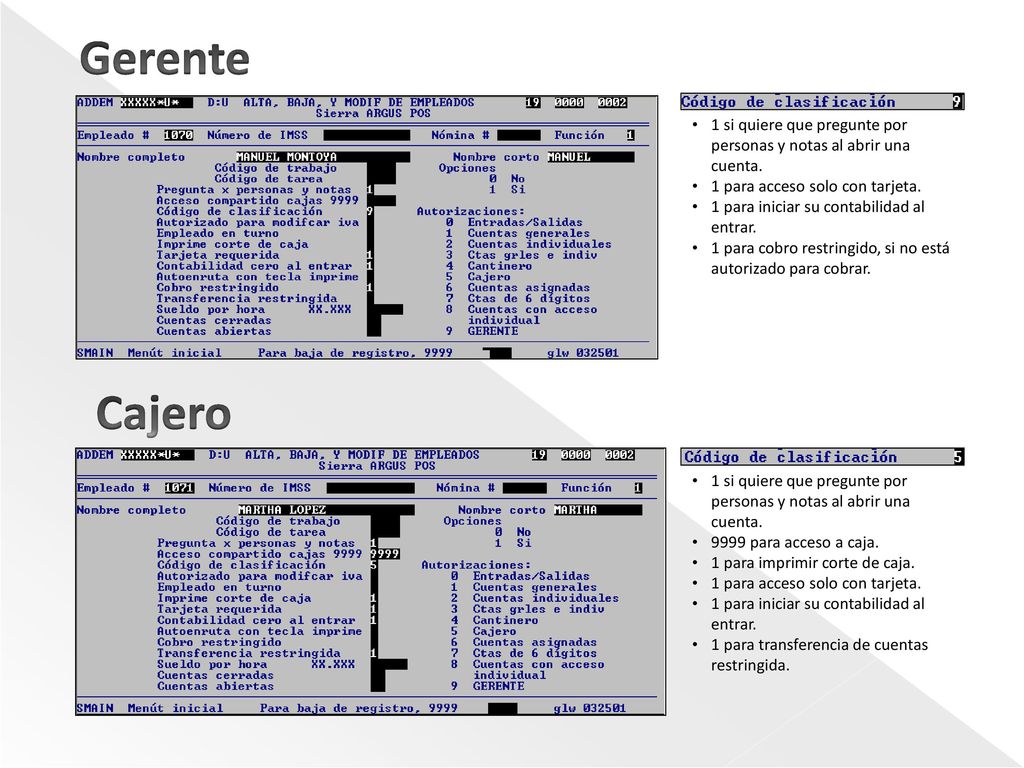 Gerente 1 si quiere que pregunte por personas y notas al abrir una cuenta. 1 para acceso solo con tarjeta.
