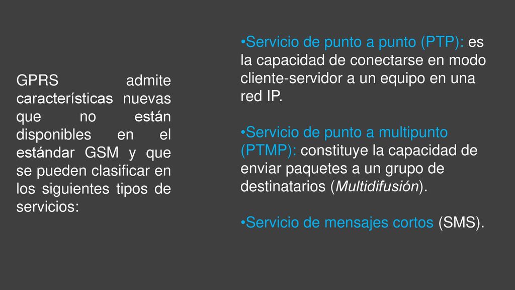 Servicio de punto a punto (PTP): es la capacidad de conectarse en modo cliente-servidor a un equipo en una red IP.
