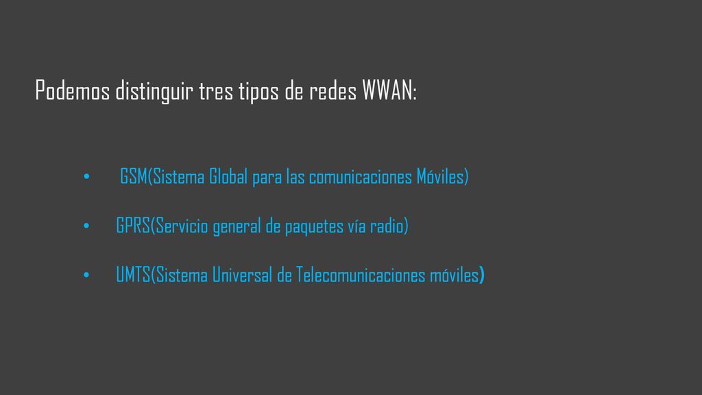 Podemos distinguir tres tipos de redes WWAN: