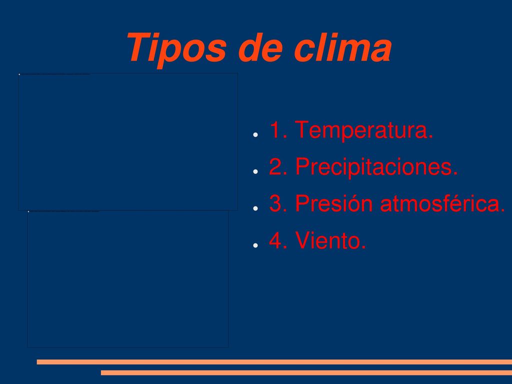 Tipos de clima 1. Temperatura. 2. Precipitaciones.