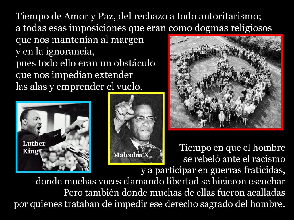 Tiempo de Amor y Paz, del rechazo a todo autoritarismo;
