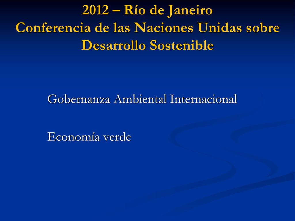 2012 – Río de Janeiro Conferencia de las Naciones Unidas sobre Desarrollo Sostenible