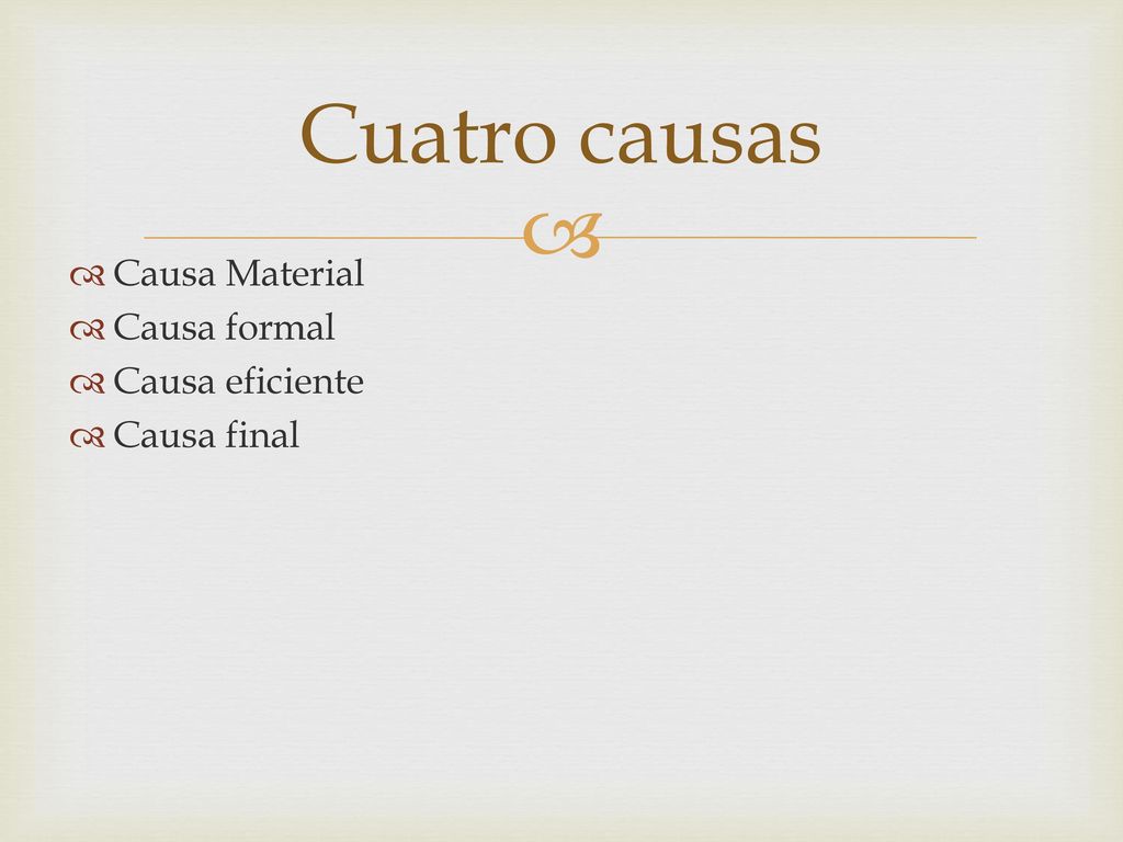 Cuatro causas Causa Material Causa formal Causa eficiente Causa final