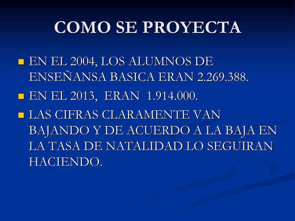 COMO SE PROYECTA EN EL 2004, LOS ALUMNOS DE ENSEÑANSA BASICA ERAN EN EL 2013, ERAN