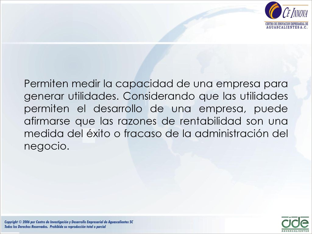 Permiten medir la capacidad de una empresa para generar utilidades