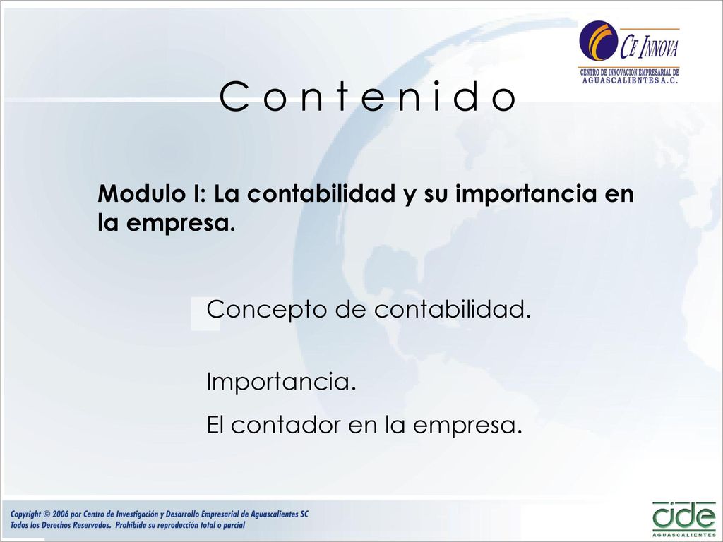 C o n t e n i d o Modulo I: La contabilidad y su importancia en la empresa. Concepto de contabilidad.