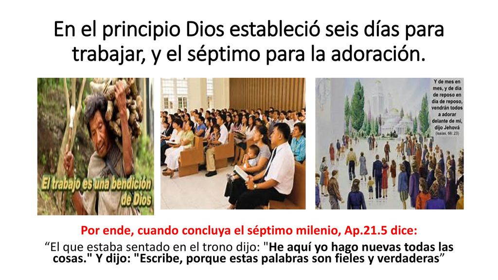 En el principio Dios estableció seis días para trabajar, y el séptimo para la adoración.