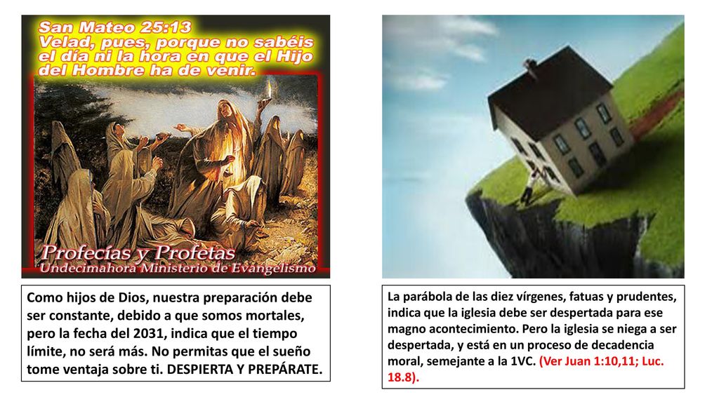Como hijos de Dios, nuestra preparación debe ser constante, debido a que somos mortales, pero la fecha del 2031, indica que el tiempo límite, no será más. No permitas que el sueño tome ventaja sobre ti. DESPIERTA Y PREPÁRATE.