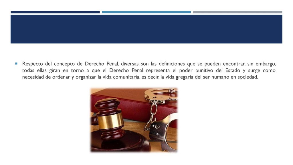 Respecto del concepto de Derecho Penal, diversas son las definiciones que se pueden encontrar, sin embargo, todas ellas giran en torno a que el Derecho Penal representa el poder punitivo del Estado y surge como necesidad de ordenar y organizar la vida comunitaria, es decir, la vida gregaria del ser humano en sociedad.