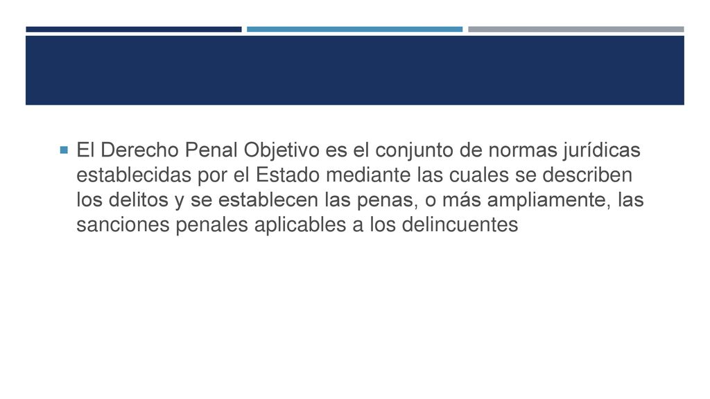 El Derecho Penal Objetivo es el conjunto de normas jurídicas establecidas por el Estado mediante las cuales se describen los delitos y se establecen las penas, o más ampliamente, las sanciones penales aplicables a los delincuentes