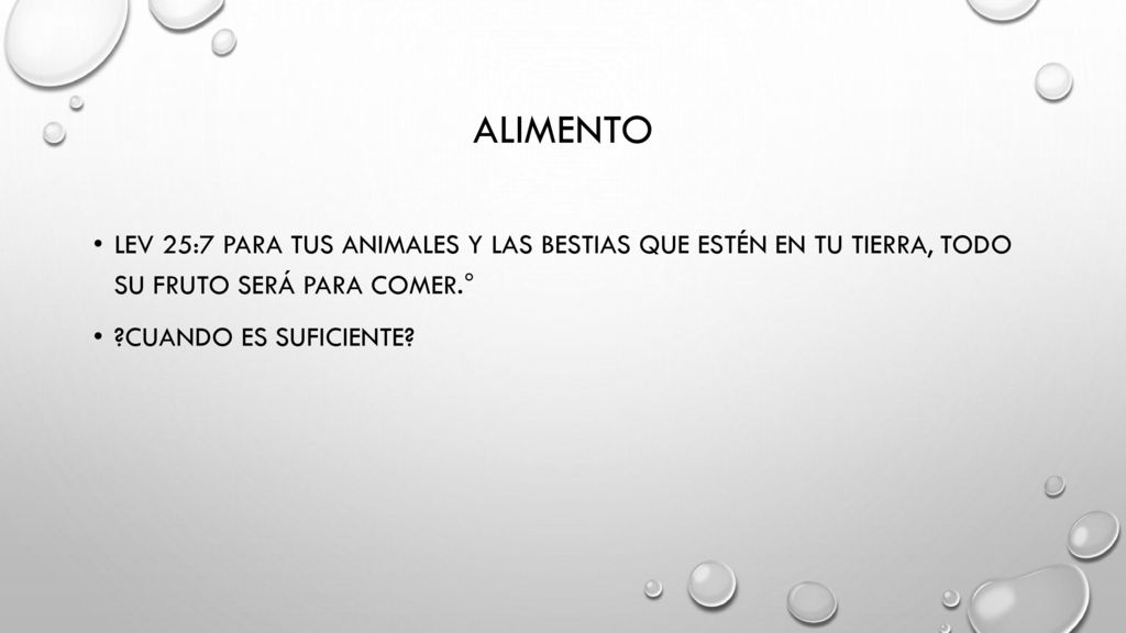 alimento Lev 25:7 para tus animales y las bestias que estén en tu tierra, todo su fruto será para comer.°