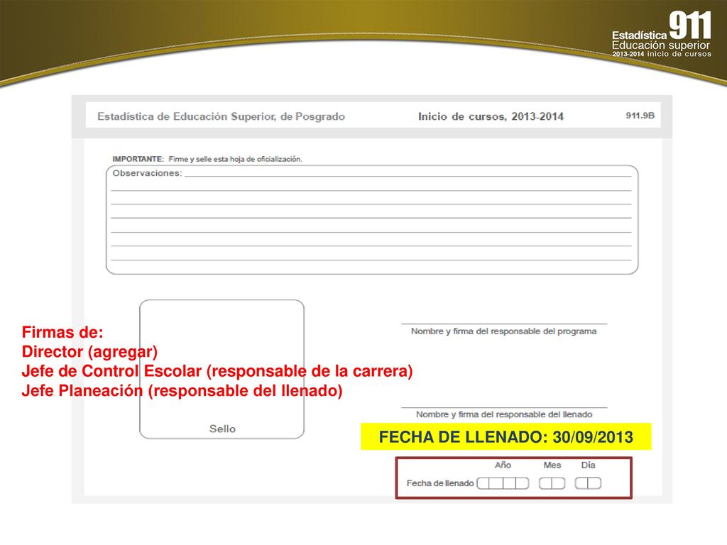 Firmas de: Director (agregar) Jefe de Control Escolar (responsable de la carrera) Jefe Planeación (responsable del llenado)