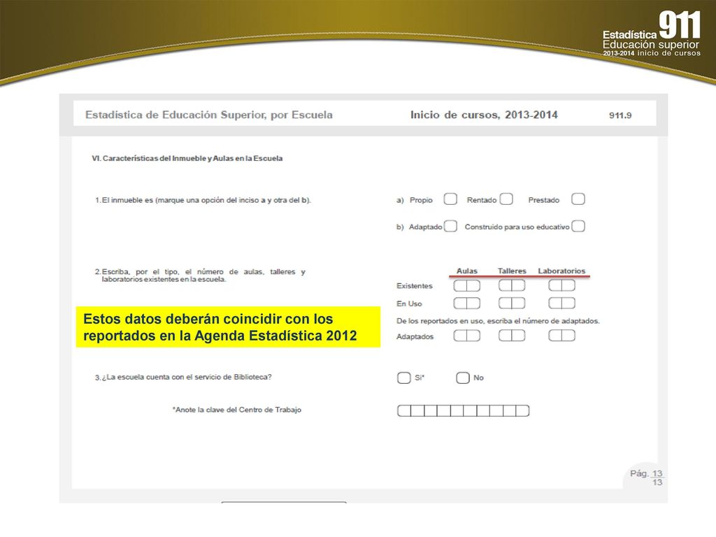 Estos datos deberán coincidir con los reportados en la Agenda Estadística 2012