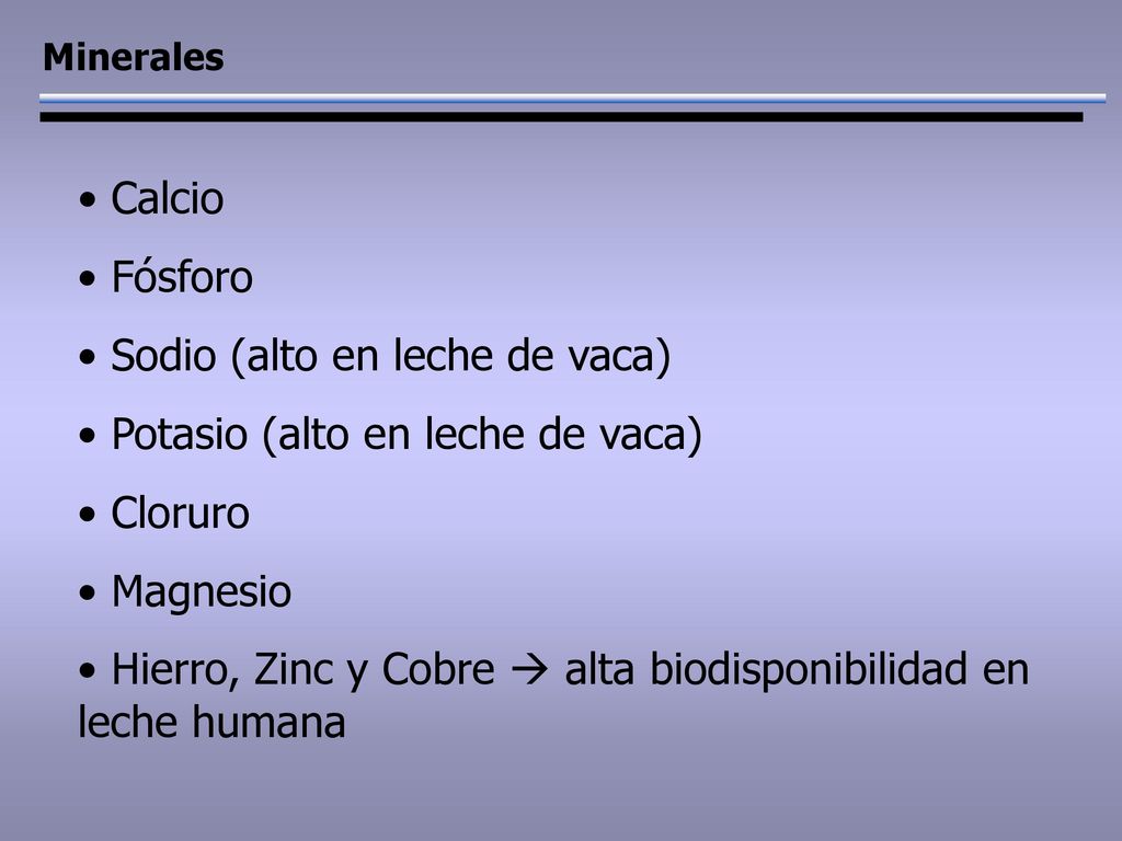 Sodio (alto en leche de vaca) Potasio (alto en leche de vaca) Cloruro