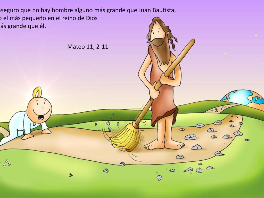 Os aseguro que no hay hombre alguno más grande que Juan Bautista,