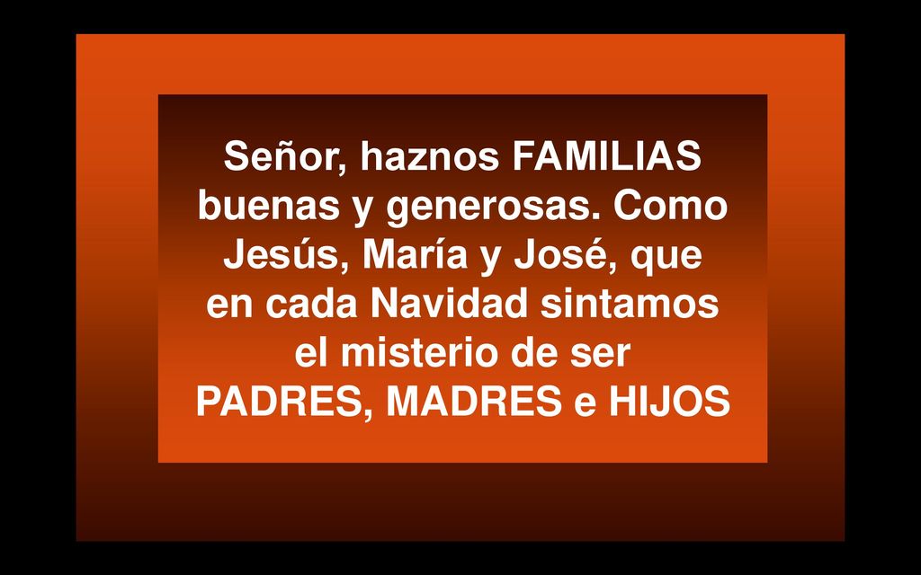 en cada Navidad sintamos el misterio de ser PADRES, MADRES e HIJOS