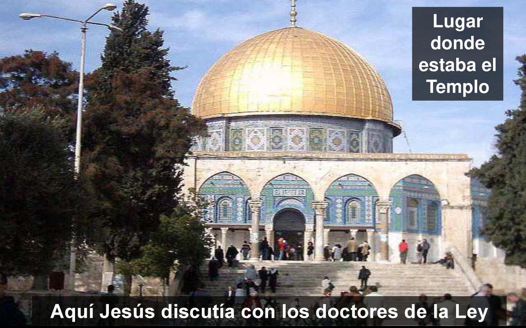 Aquí Jesús discutía con los doctores de la Ley