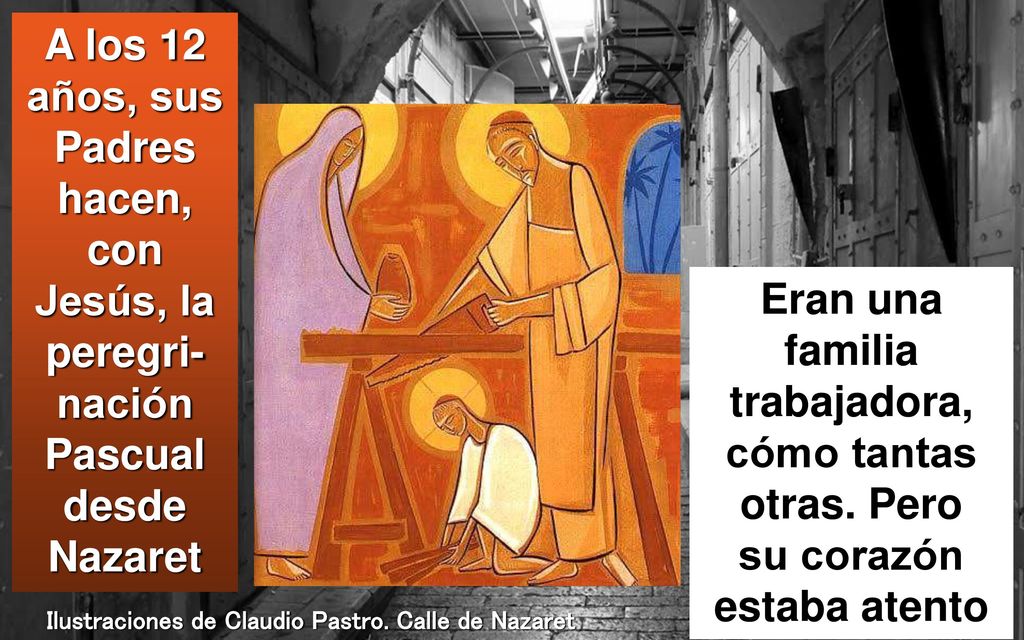 A los 12 años, sus Padres hacen, con Jesús, la peregri-nación Pascual