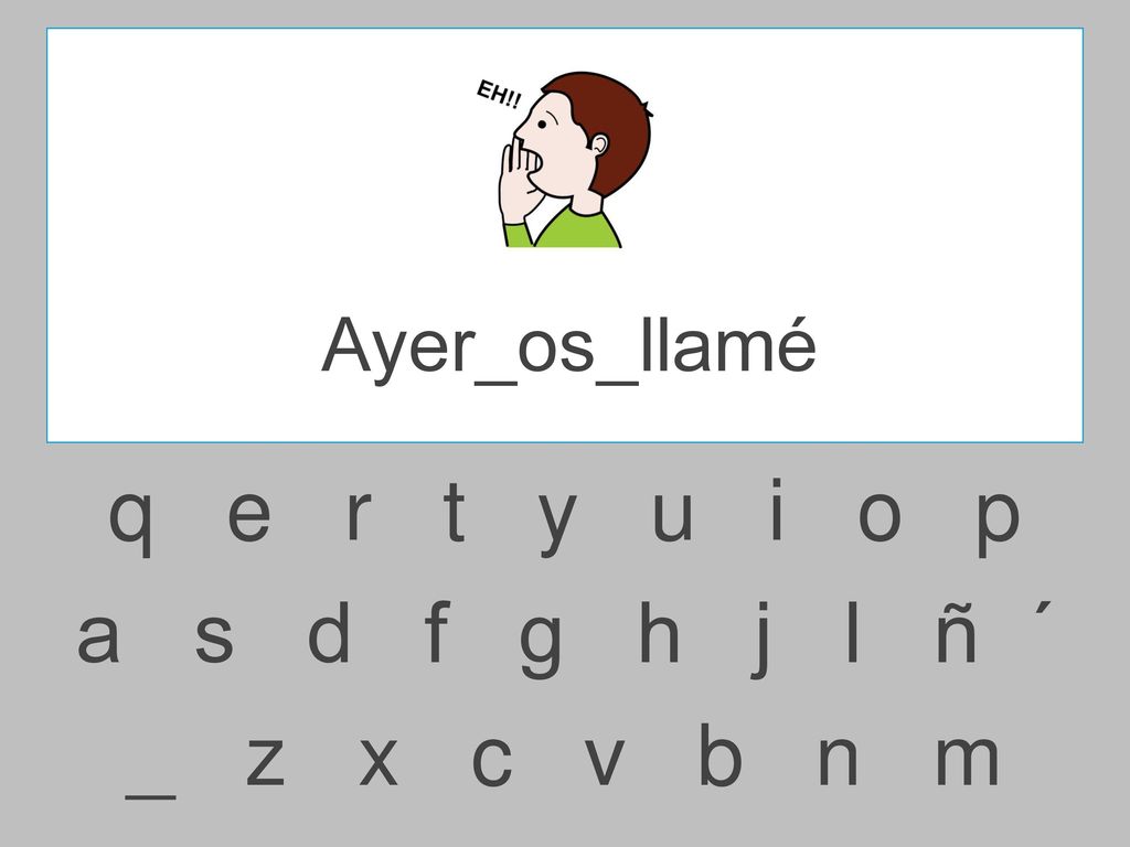 Ayer_os_llamé q e r t y u i o p.