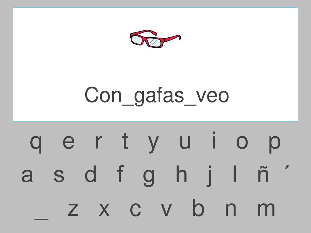 Con_gafas_veo q e r t y u i o p.