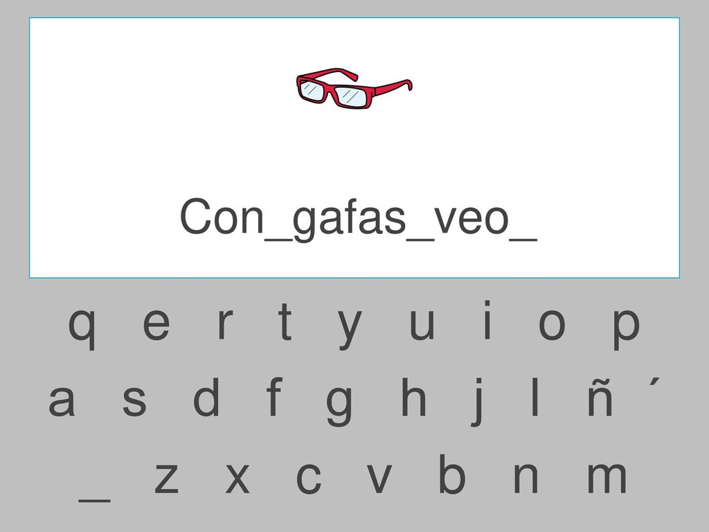 Con_gafas_veo_ q e r t y u i o p.