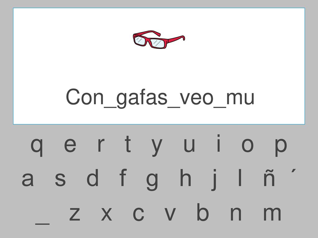 Con_gafas_veo_mu q e r t y u i o p.