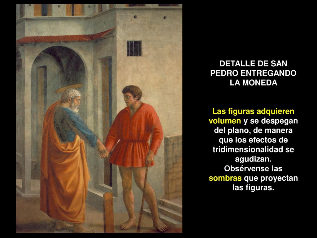 DETALLE DE SAN PEDRO ENTREGANDO LA MONEDA Las figuras adquieren volumen y se despegan del plano, de manera que los efectos de tridimensionalidad se agudizan.