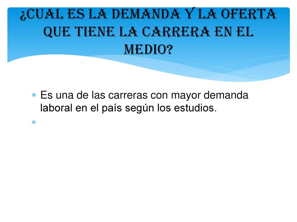 ¿CUAL ES LA DEMANDA Y LA OFERTA QUE TIENE LA CARRERA EN EL MEDIO