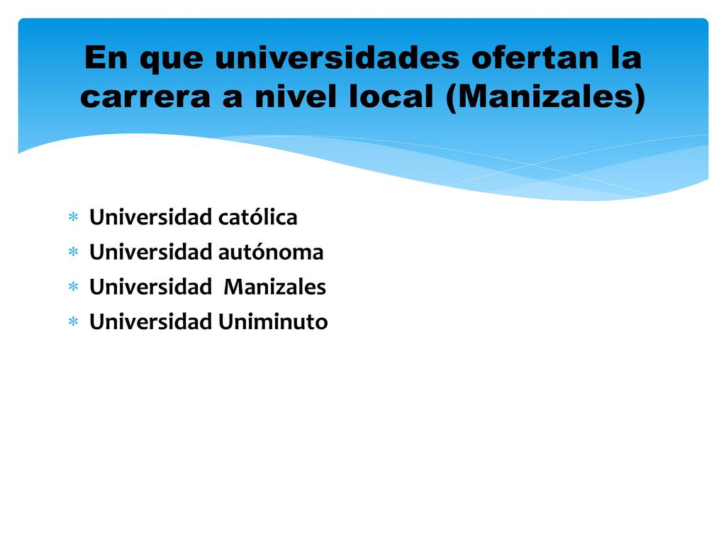 En que universidades ofertan la carrera a nivel local (Manizales)