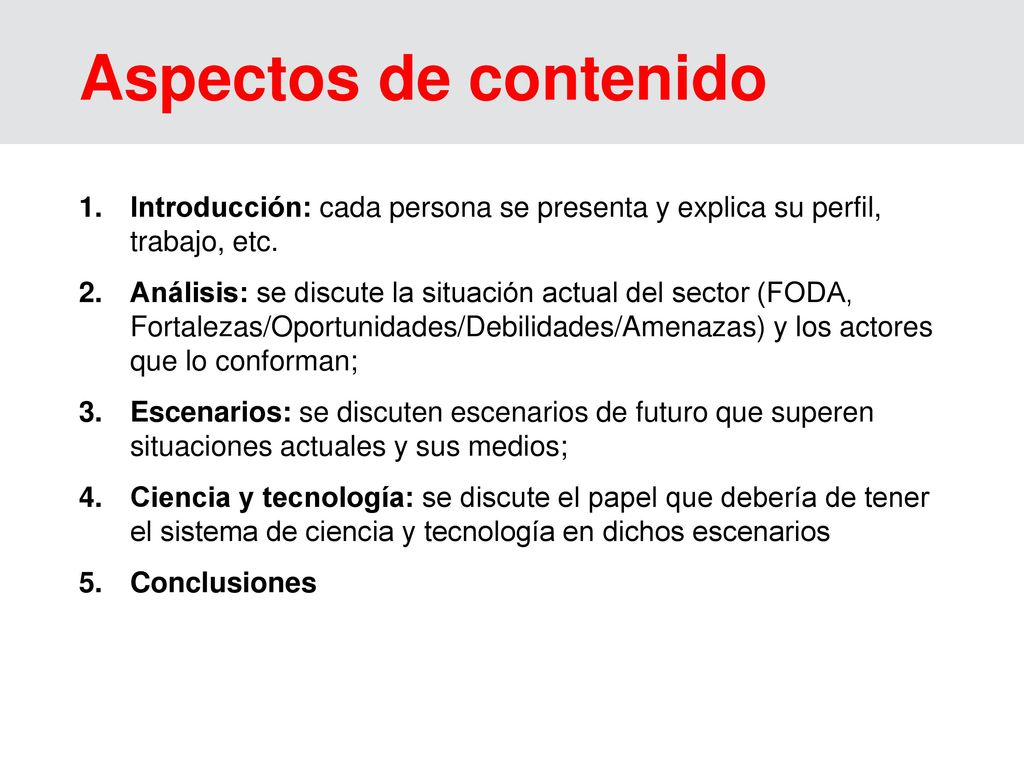 Aspectos de contenido Introducción: cada persona se presenta y explica su perfil, trabajo, etc.