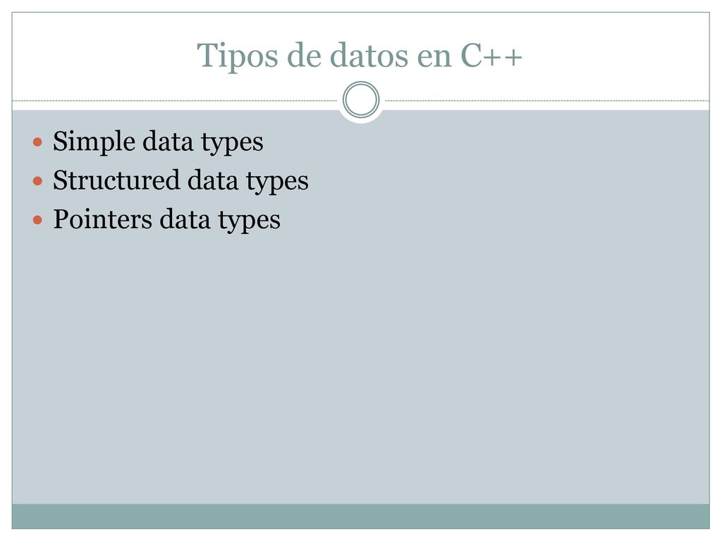 Tipos de datos en C++ Simple data types Structured data types