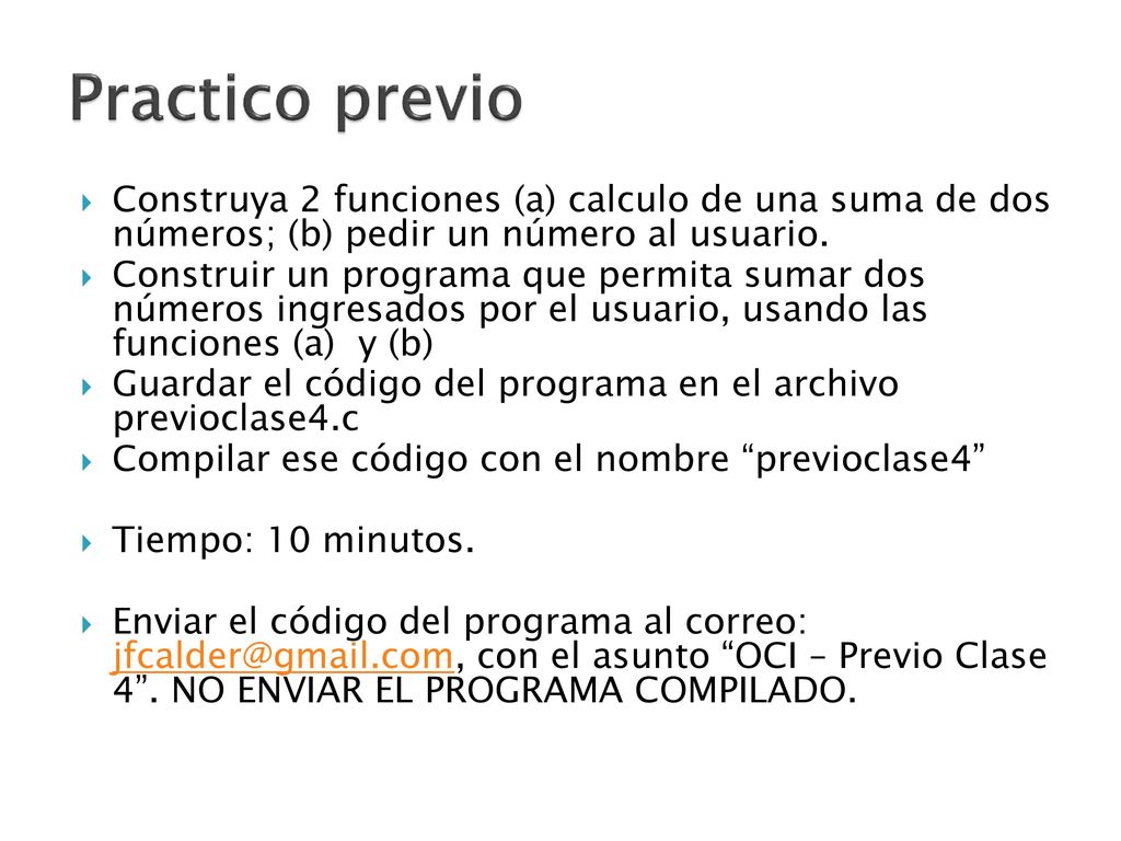 Practico previo Construya 2 funciones (a) calculo de una suma de dos números; (b) pedir un número al usuario.