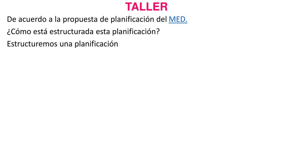 TALLER De acuerdo a la propuesta de planificación del MED.