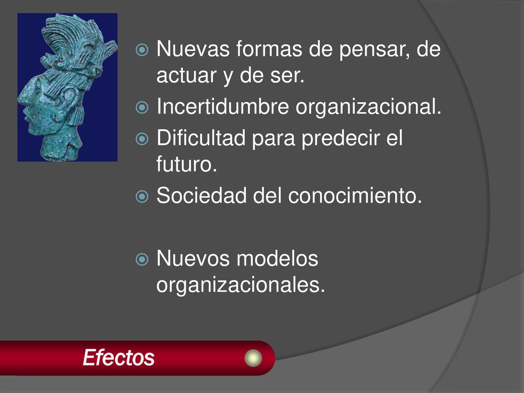 Efectos Nuevas formas de pensar, de actuar y de ser.