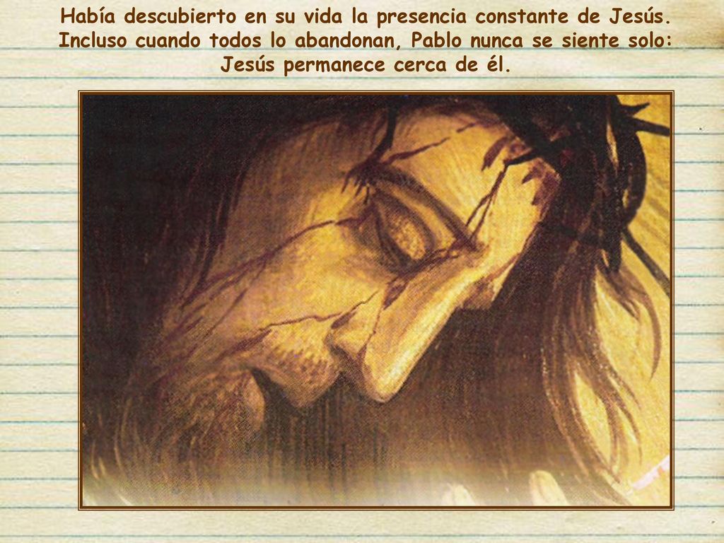 Había descubierto en su vida la presencia constante de Jesús