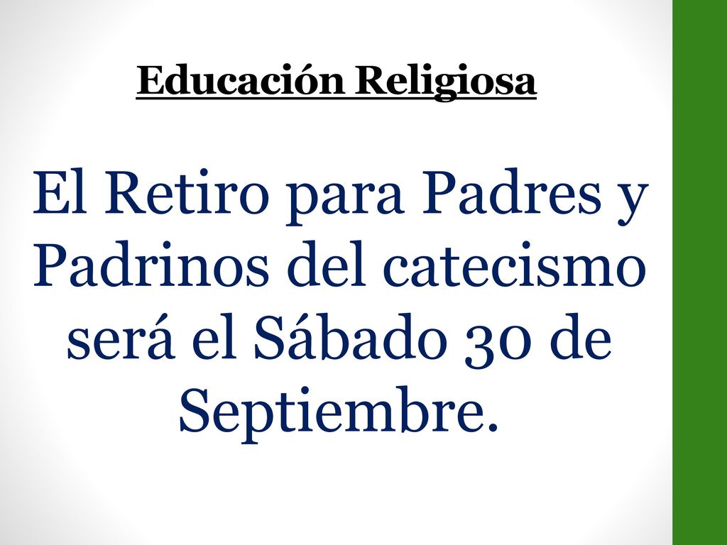 Educación Religiosa El Retiro para Padres y Padrinos del catecismo será el Sábado 30 de Septiembre.