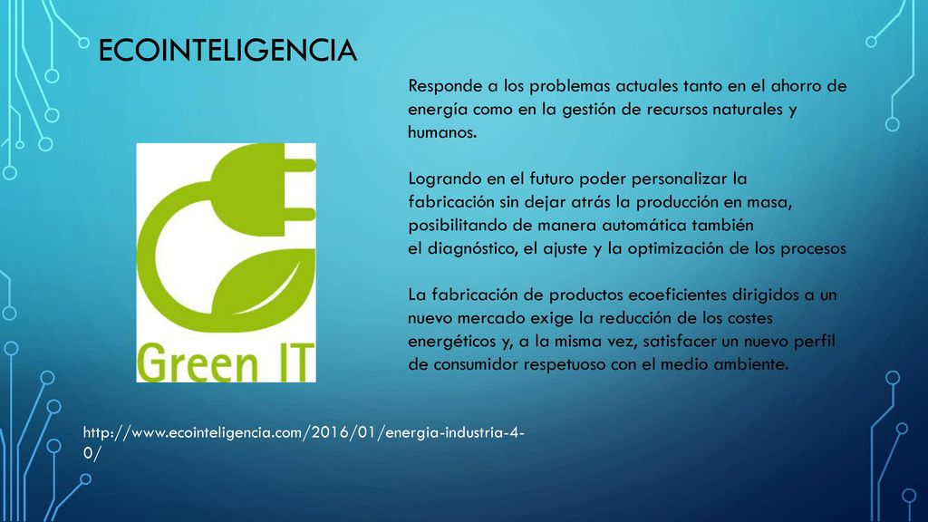 ECOINTELIGENCIA Responde a los problemas actuales tanto en el ahorro de energía como en la gestión de recursos naturales y humanos.