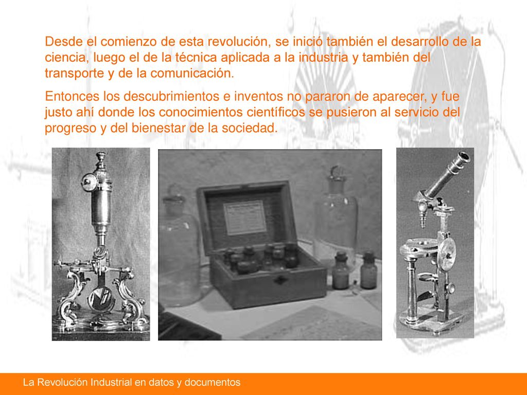 Desde el comienzo de esta revolución, se inició también el desarrollo de la ciencia, luego el de la técnica aplicada a la industria y también del transporte y de la comunicación.