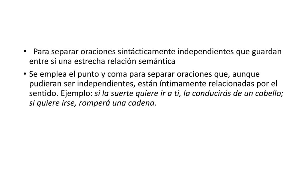 Para separar oraciones sintácticamente independientes que guardan entre sí una estrecha relación semántica