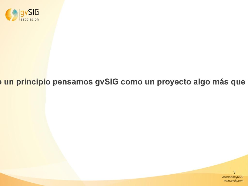 Desde un principio pensamos gvSIG como un proyecto algo más que técnico