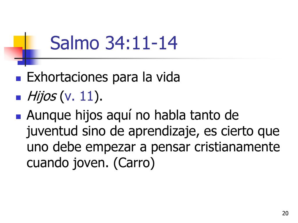 Salmo 34:11-14 Exhortaciones para la vida Hijos (v. 11).