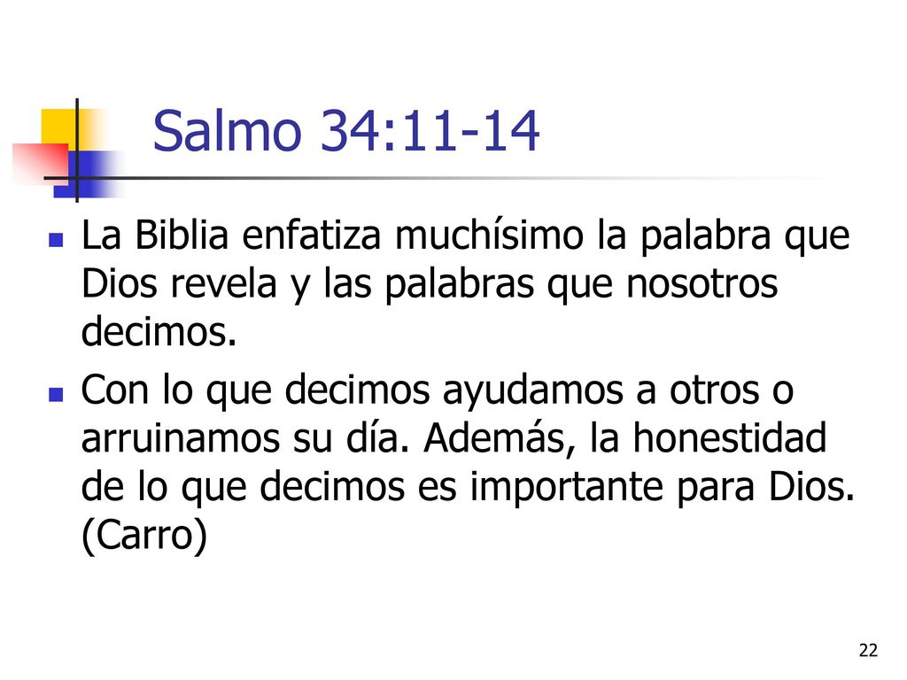 Salmo 34:11-14 La Biblia enfatiza muchísimo la palabra que Dios revela y las palabras que nosotros decimos.