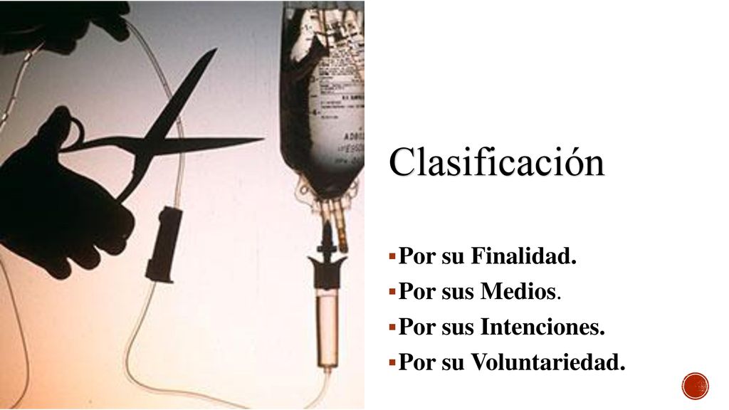 Clasificación Por su Finalidad. Por sus Medios. Por sus Intenciones.
