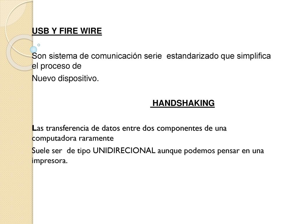 USB Y FIRE WIRE Son sistema de comunicación serie estandarizado que simplifica el proceso de. Nuevo dispositivo.