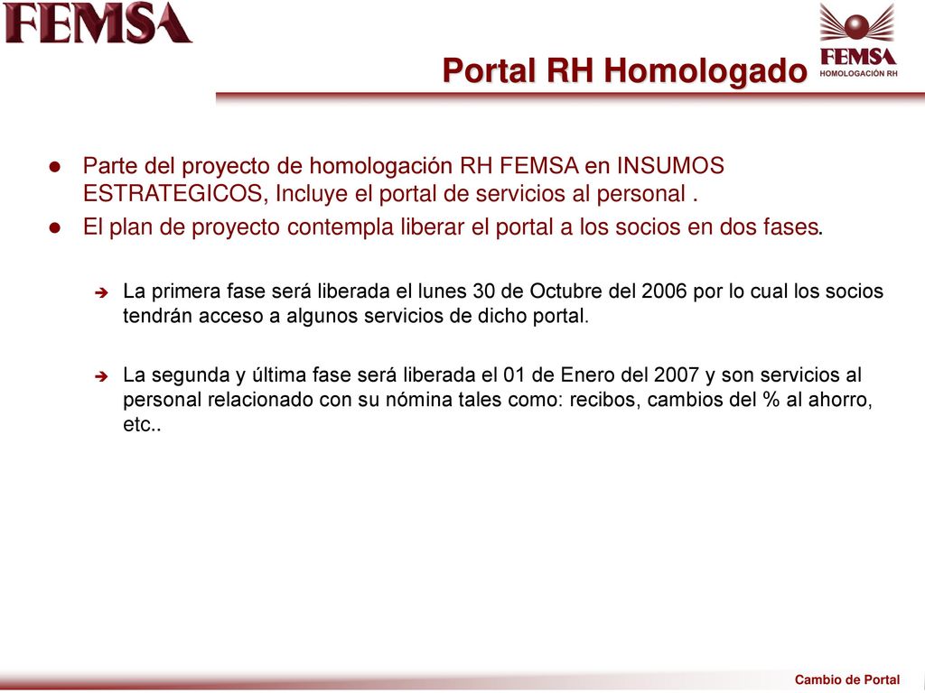 Portal RH Homologado Parte del proyecto de homologación RH FEMSA en INSUMOS ESTRATEGICOS, Incluye el portal de servicios al personal .