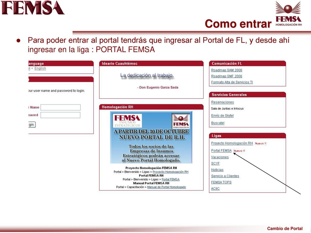 Como entrar Para poder entrar al portal tendrás que ingresar al Portal de FL, y desde ahí ingresar en la liga : PORTAL FEMSA.
