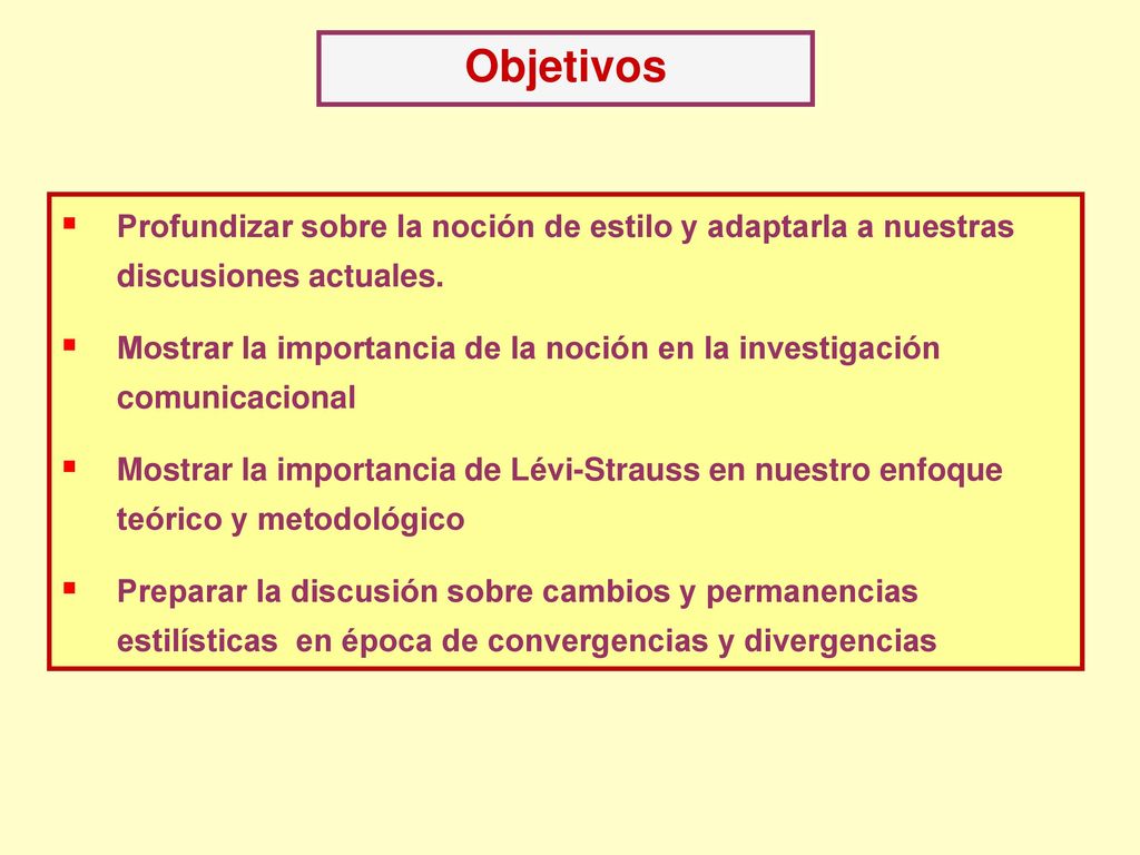 Objetivos Profundizar sobre la noción de estilo y adaptarla a nuestras discusiones actuales.