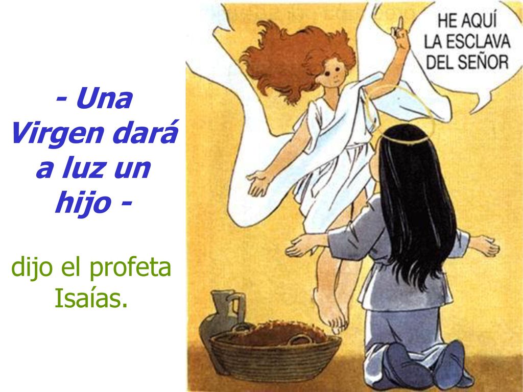 - Una Virgen dará a luz un hijo - dijo el profeta Isaías.