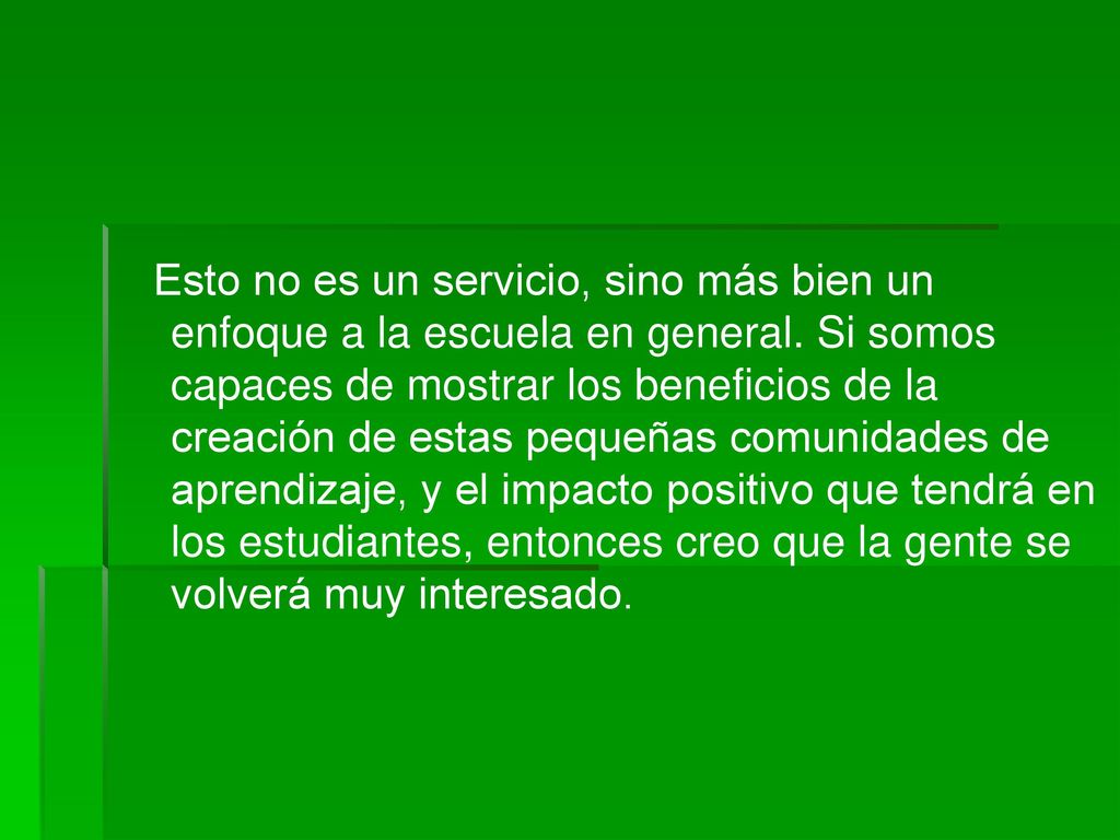 Esto no es un servicio, sino más bien un enfoque a la escuela en general.
